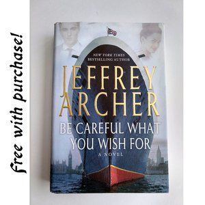 Be Careful What You Wish For Jeffrey Archer Historical Fiction Free w/ Purchase